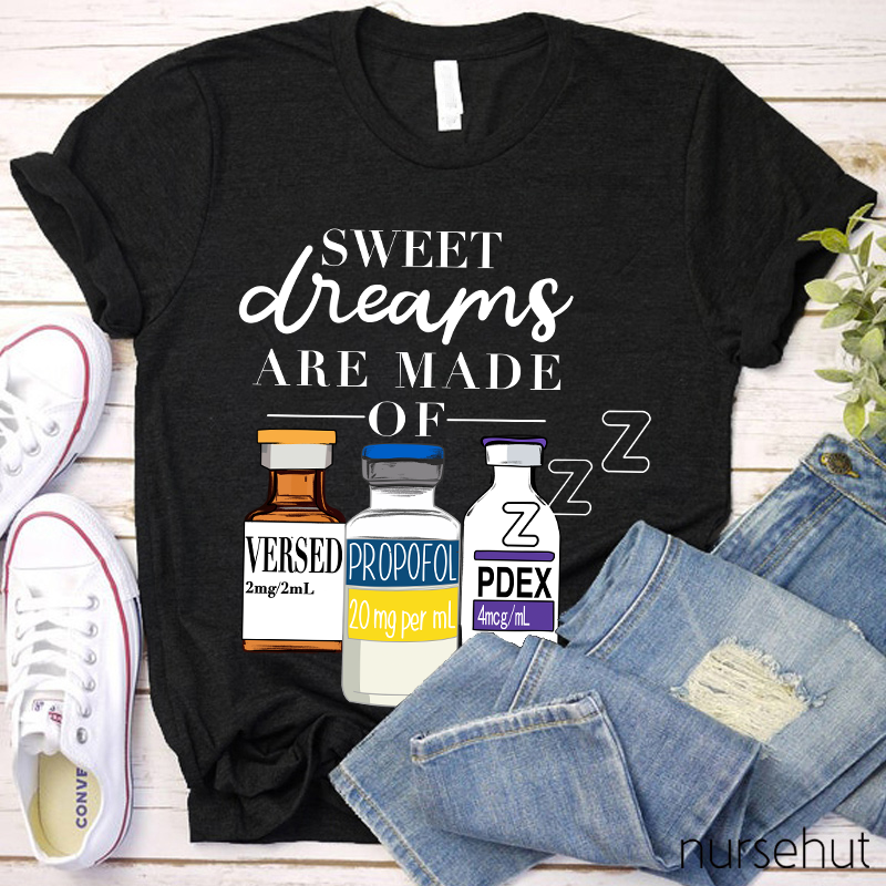 Sweet Dreams Are Made Of Nurse T-Shirt