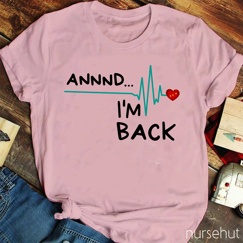 Annnd I'm Back T-Shirt