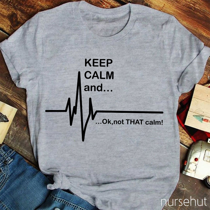 Keep Calm And Nurse T-Shirt