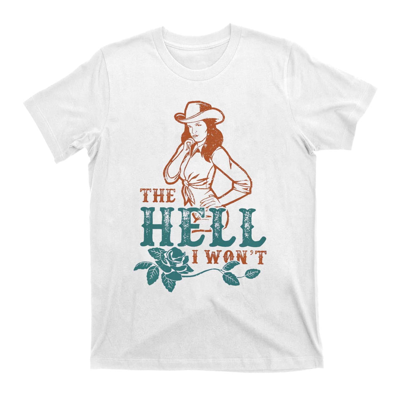 The Hell I Won't Sassy Cowgirl T-Shirts