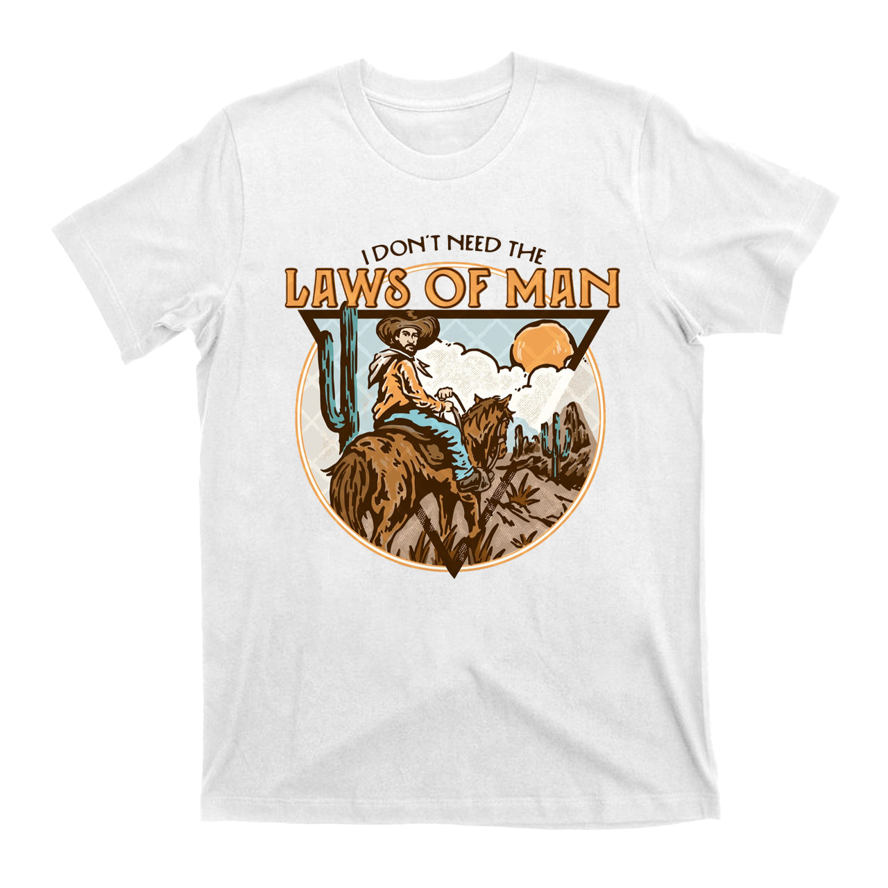 I Don't Need The Laws Of Man Western Cowboy T-Shirts