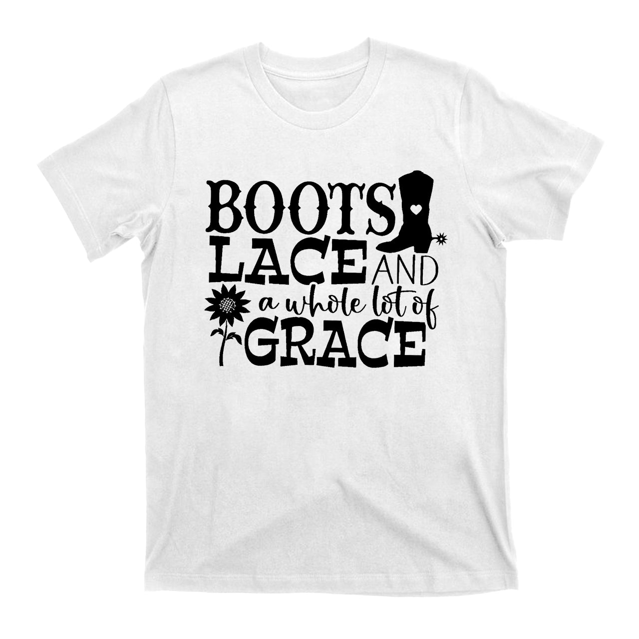 Boots Lace And A Whole Lot Of Grace Cowboy T-Shirts