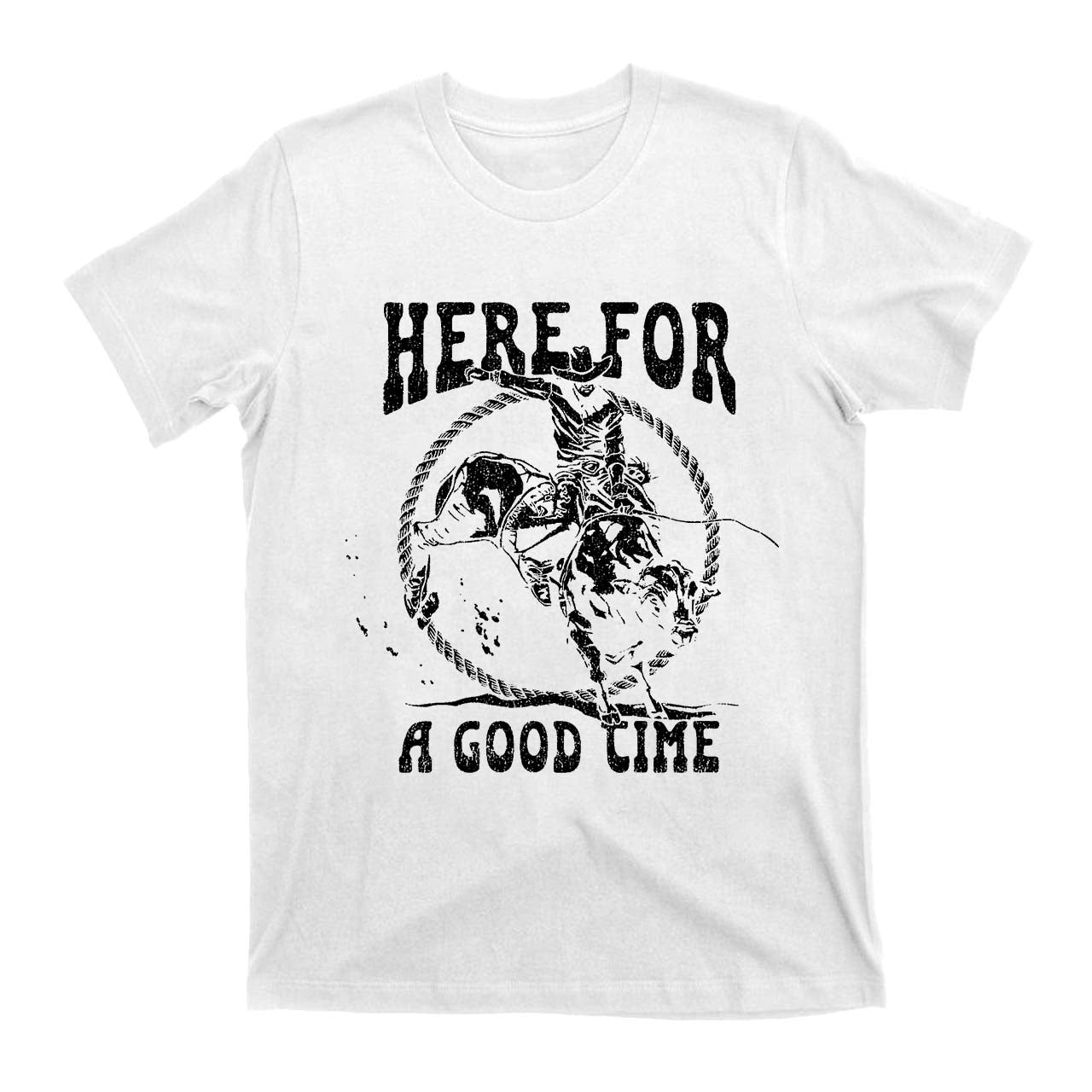Here For A Good Time Western Cowboy T-Shirts
