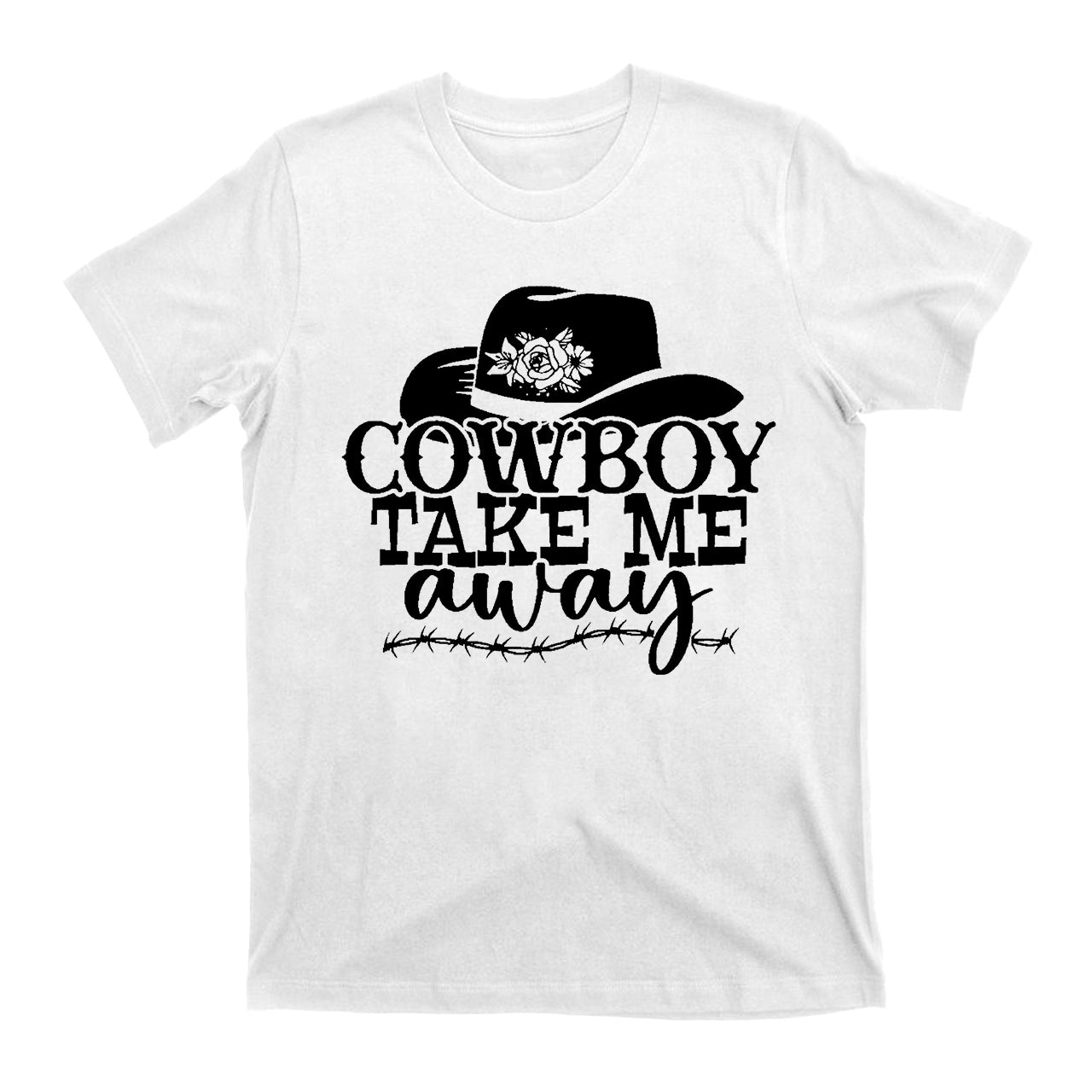 Cowboy Take Me Away Cowboy T-Shirts