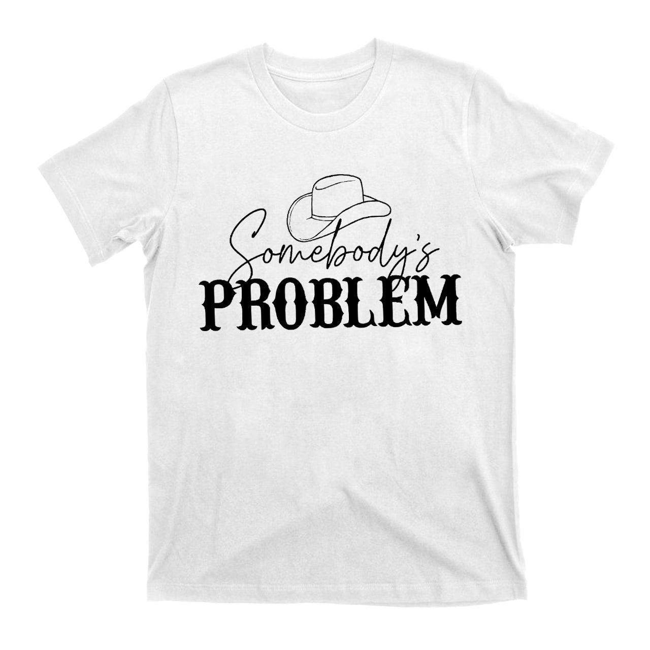 Somebody's Problem Country Music Tees