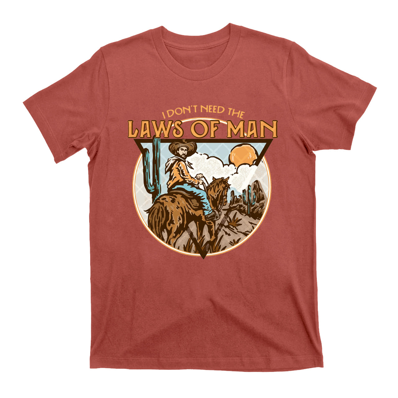 I Don't Need The Laws Of Man Western Cowboy T-Shirts