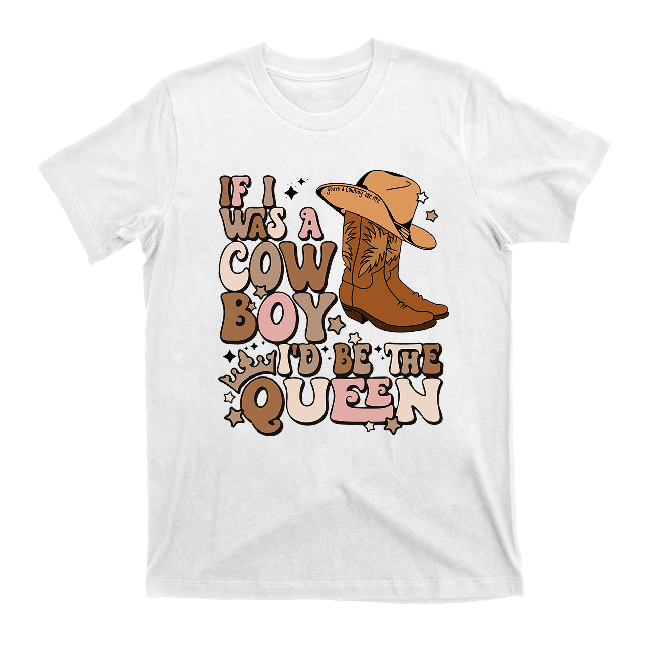 I'D Be The Queen Cowboy T-Shirts