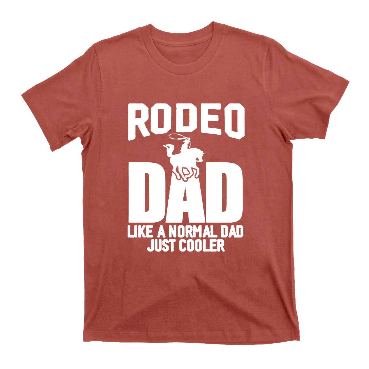 Rodeo Dad Like A Normal Dad Just Cooler Cowboys T- Shirts