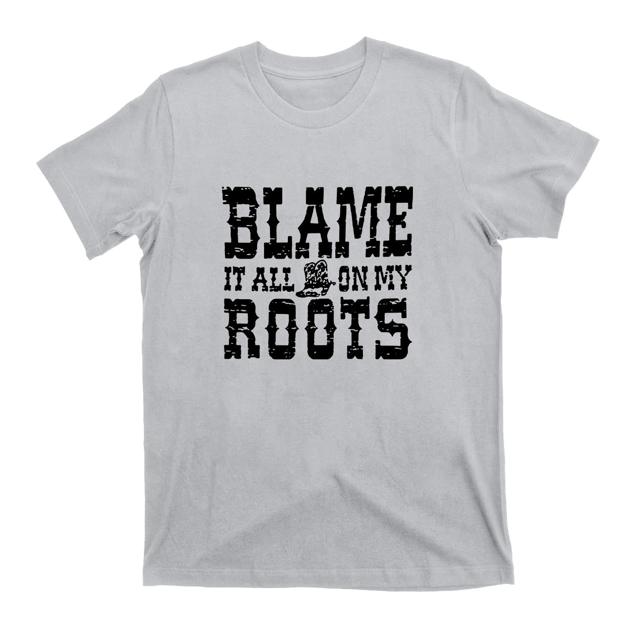 Blame It All On My Roots Cowboy T-Shirts