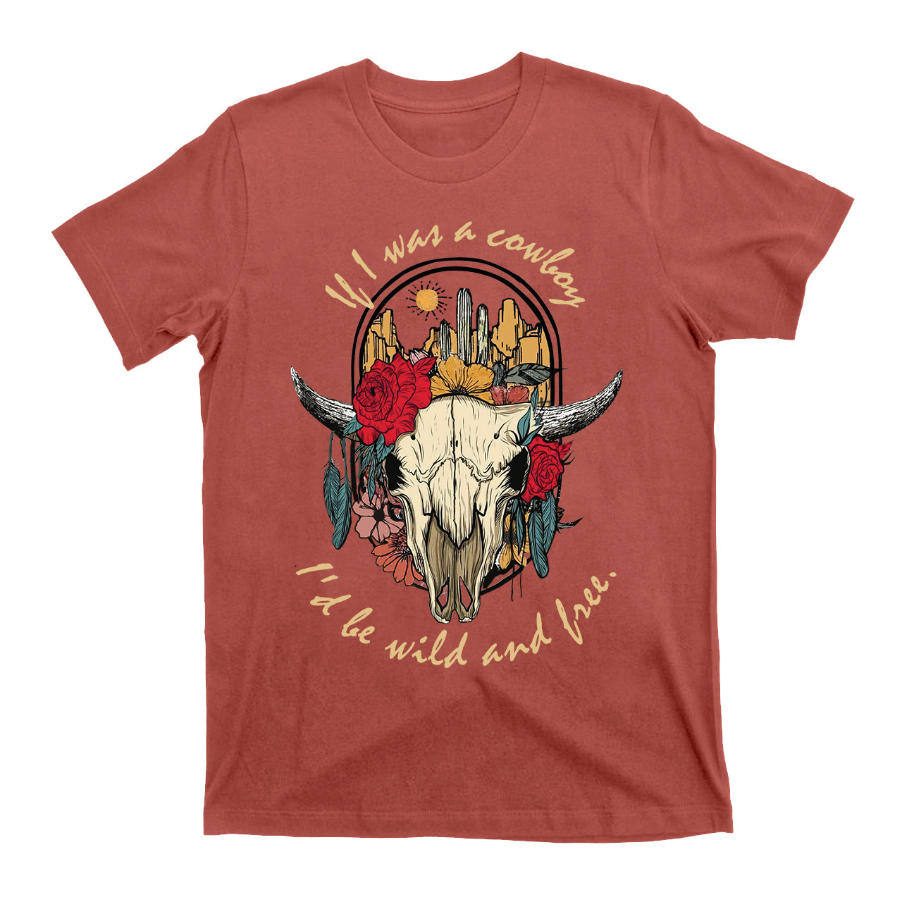 If I Was A Cowboy I'd Be Wild & Free Country Vintage T-Shirts