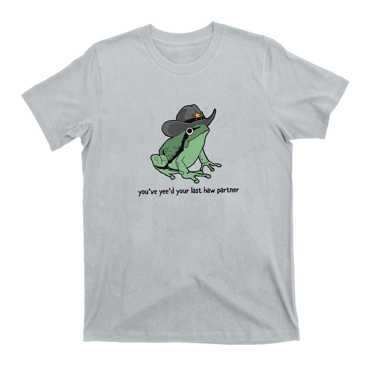 Cowboy Frog You Just Yeed Your Last Haw Cowboy T-Shirts