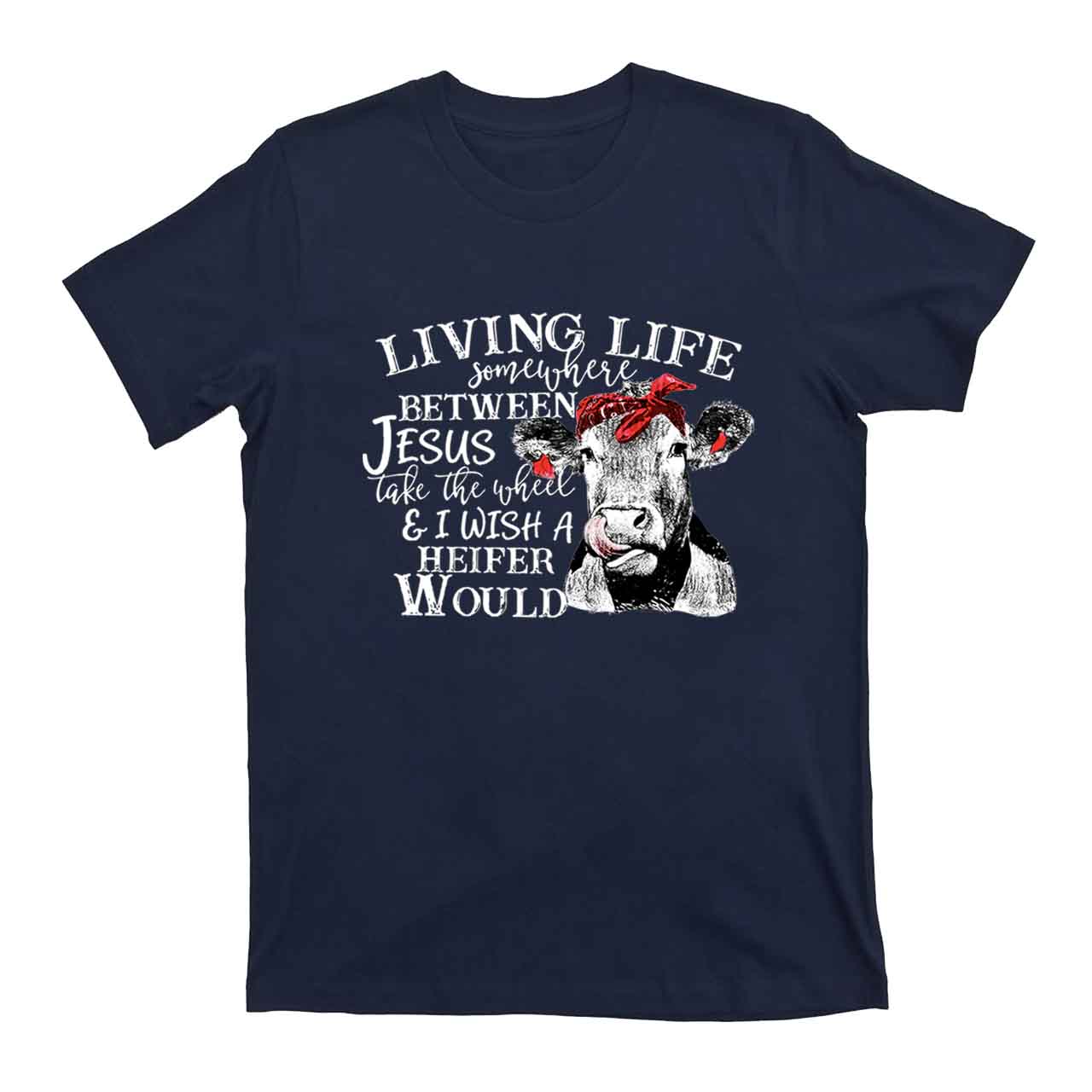 Living Life Somewhere Between Jesus Cowboy T-Shirts