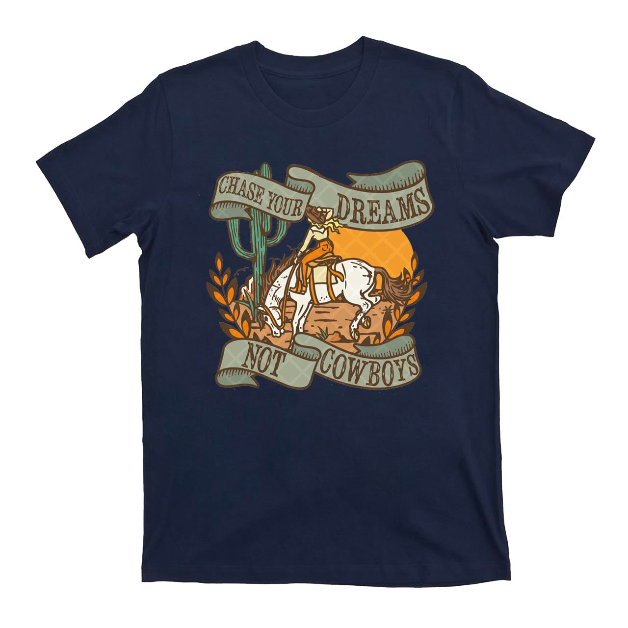Chase Your Dreams Not Cowboys T-Shirts