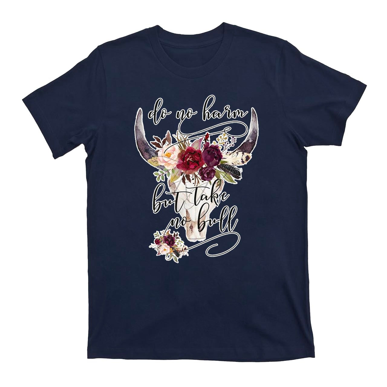 Do No Harm But Take No Bull Cowboy T-Shirts