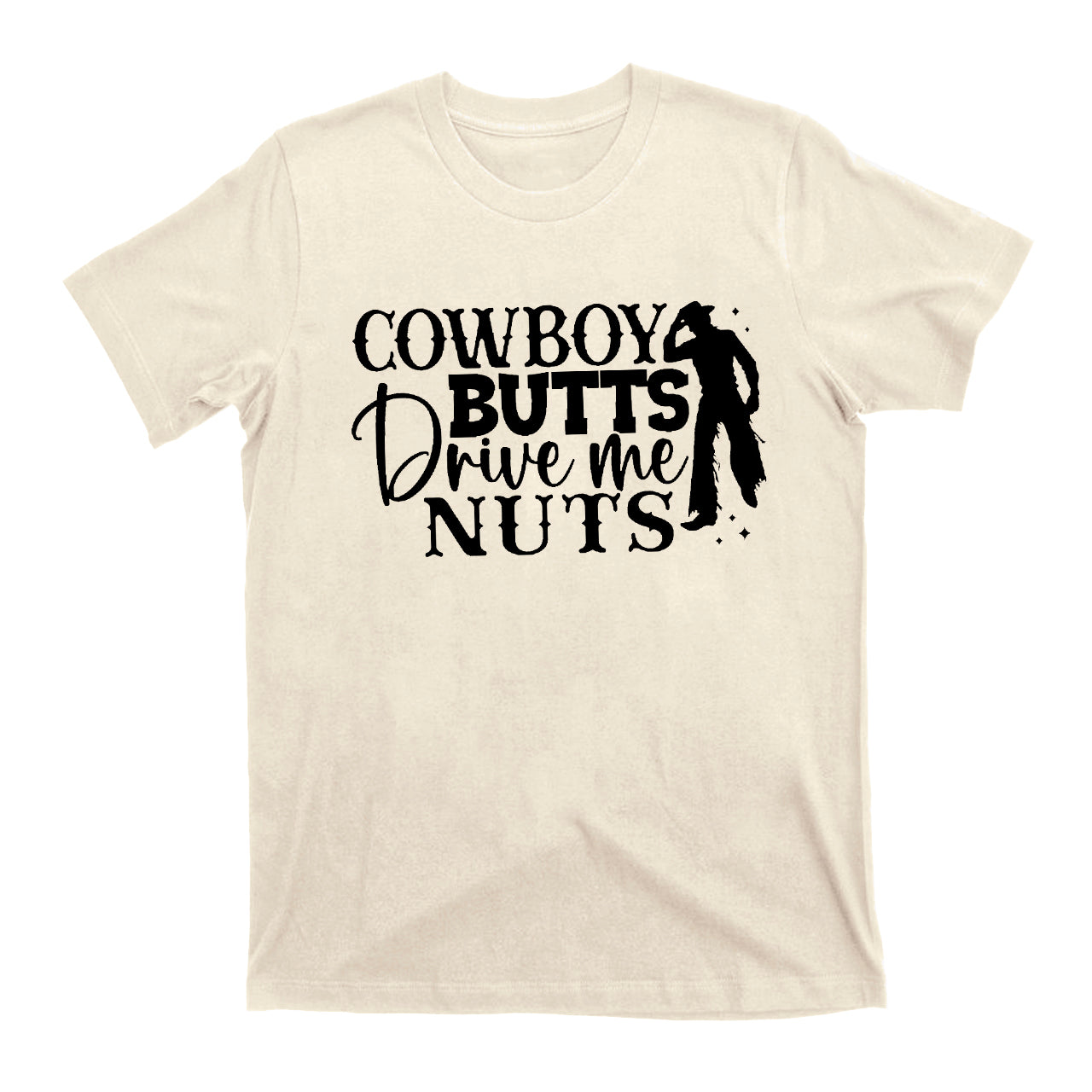 Cowboy Butts Drive Me Nuts Cowboy T-Shirts
