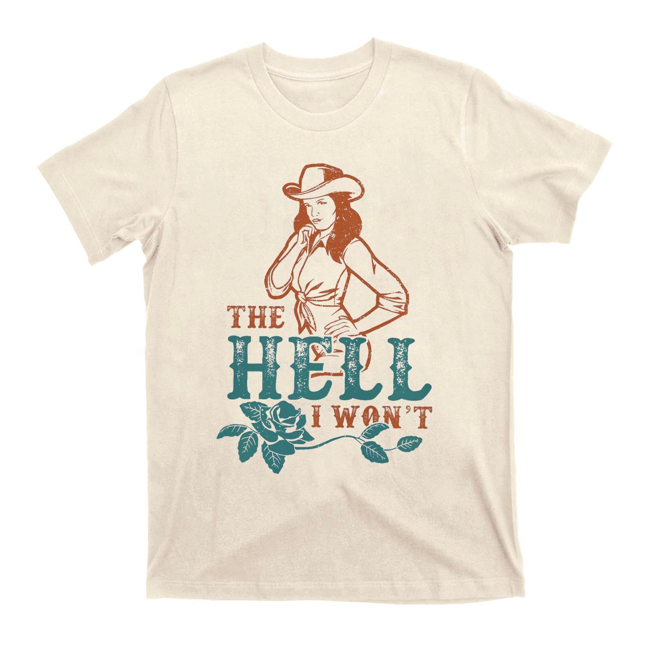The Hell I Won't Sassy Cowgirl T-Shirts