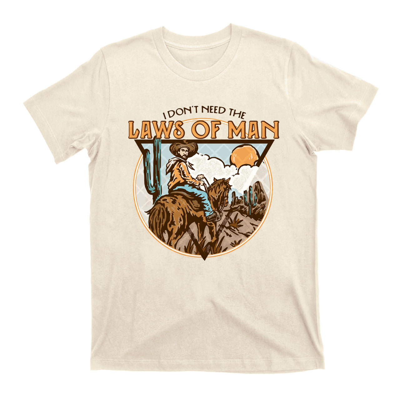 I Don't Need The Laws Of Man Western Cowboy T-Shirts