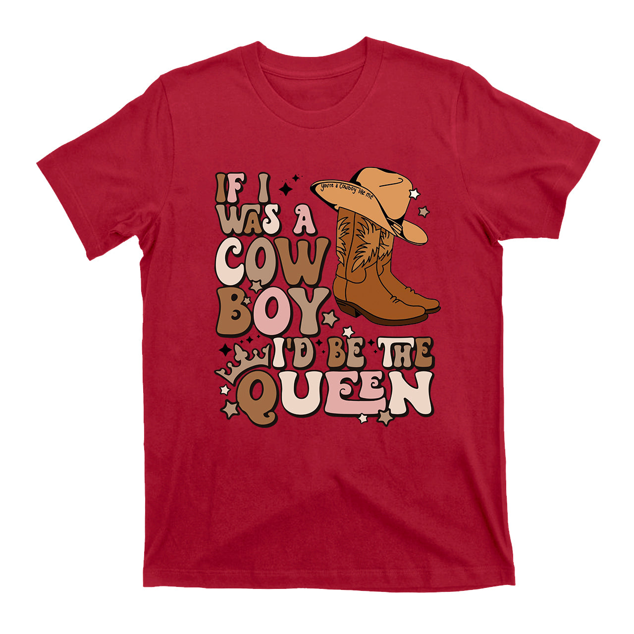 I'D Be The Queen Cowboy T-Shirts
