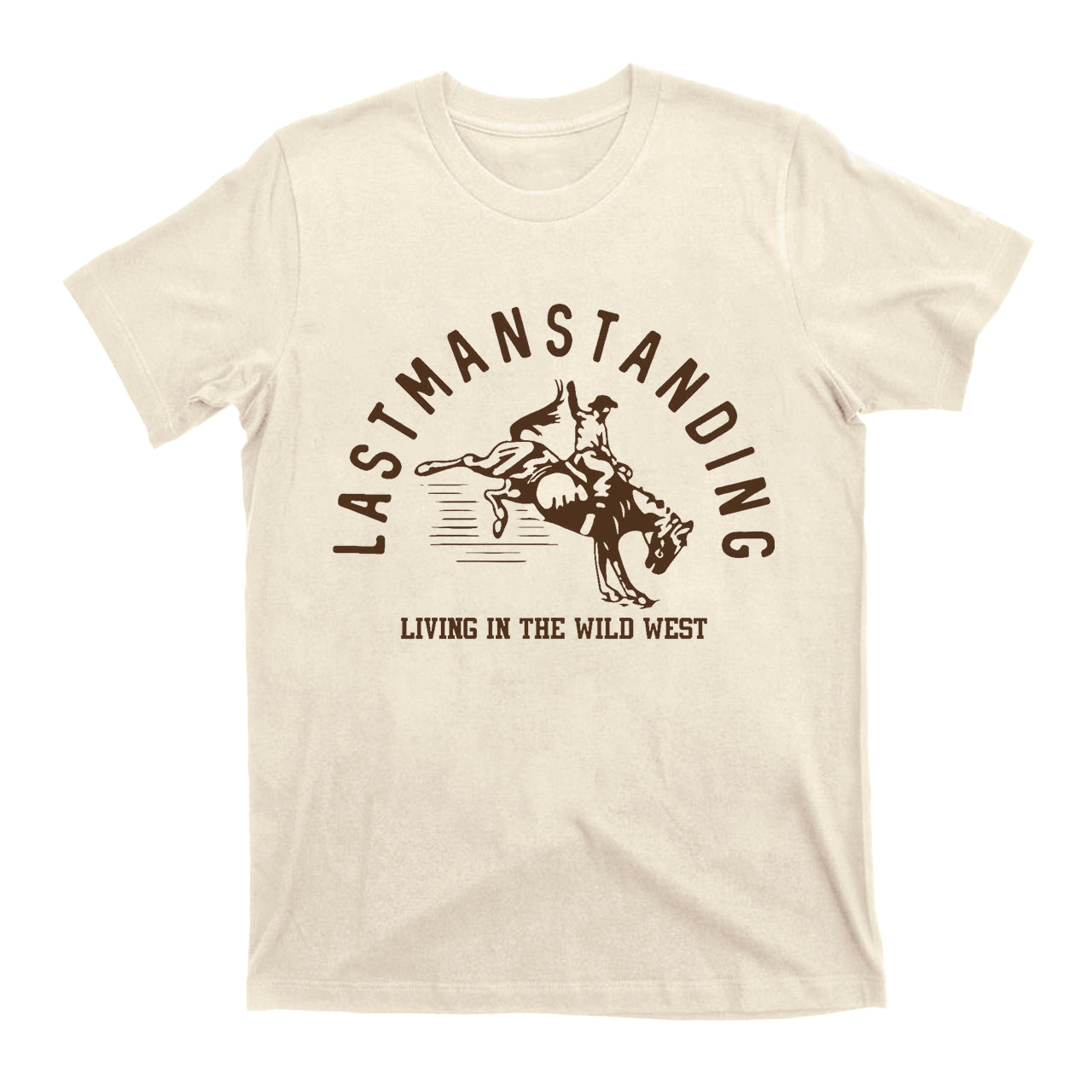 Last Man Standing Living In The Wild West Cowboy T-Shirt