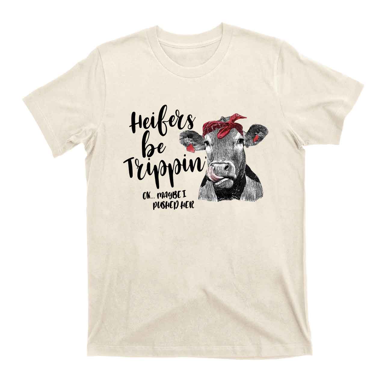 Heifers Be Trippin' Cowboy T-Shirts