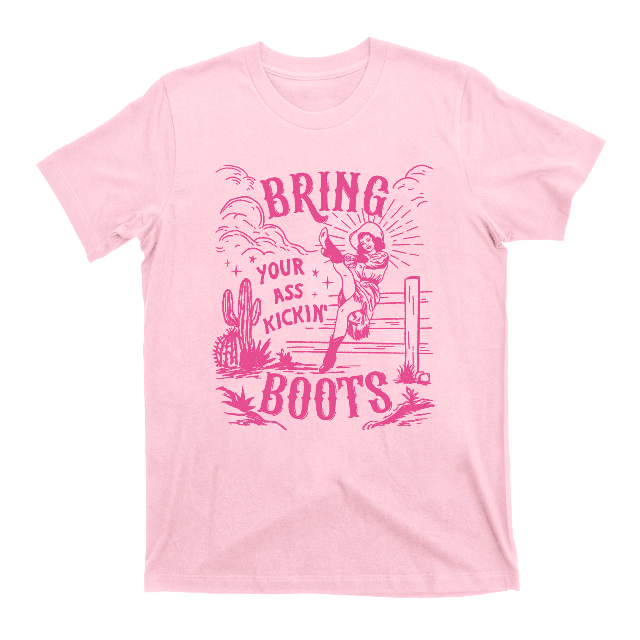 Bring Your Ass Kicking Boots Western Trendy Cowgirl Tees