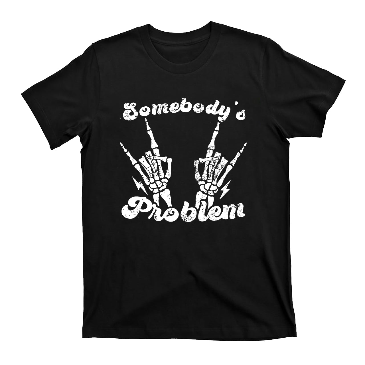 Somebody's Problem Rock Hands Cowboy T-Shirts