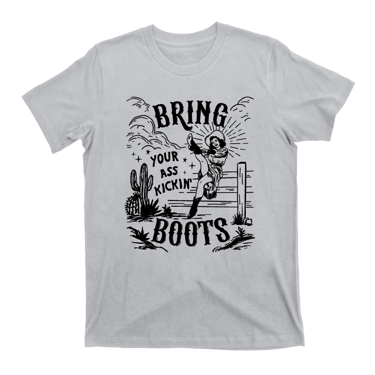 Bring Your Ass Kicking Boots Western Trendy Cowgirl Tees