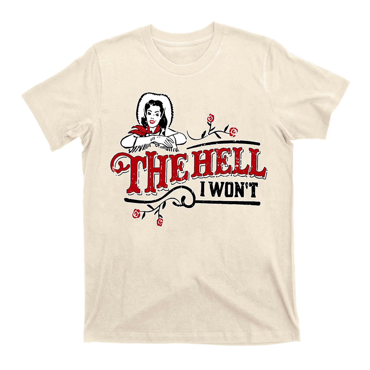 The Hell I Won't Trendy Western Retro Cowboy T-Shirts