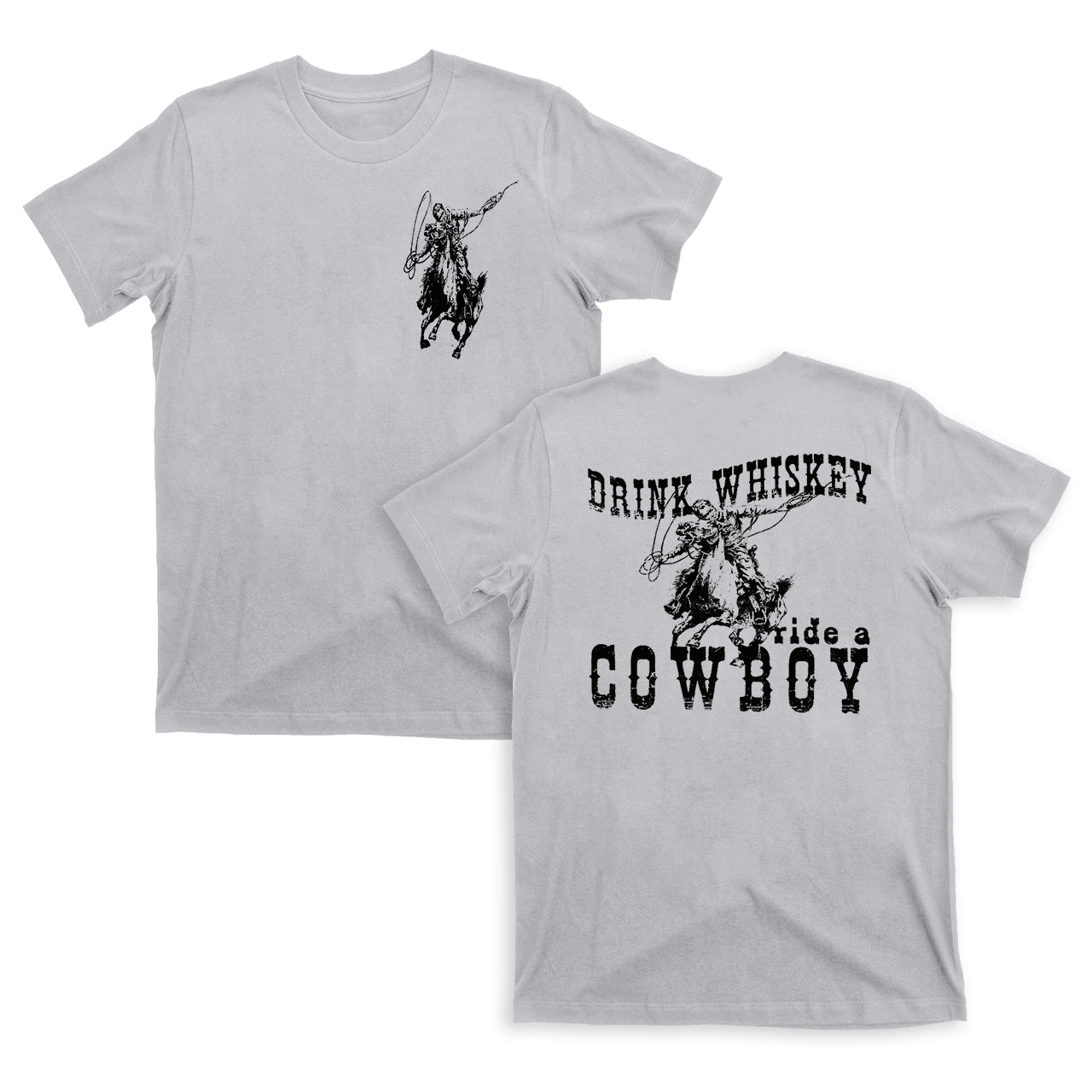 Drink Whiskey Ride a Cowboy Shirt Cowgirl Shirt Western 