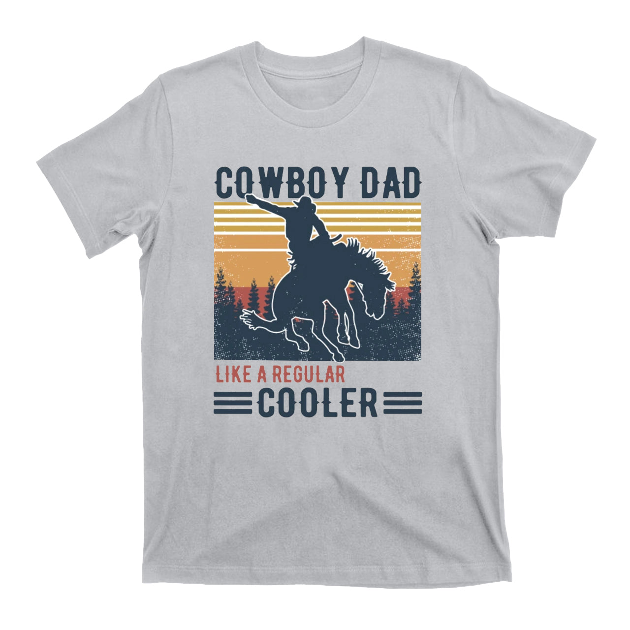 Cowboy Dad Like A Regular Cooler Cowboy T-Shirts