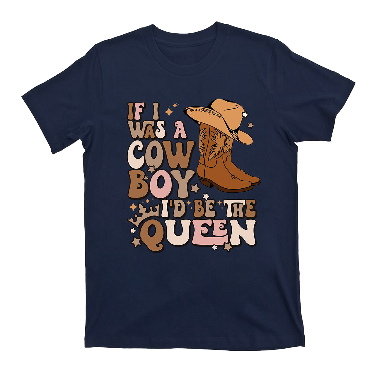 I'D Be The Queen Cowboy T-Shirts