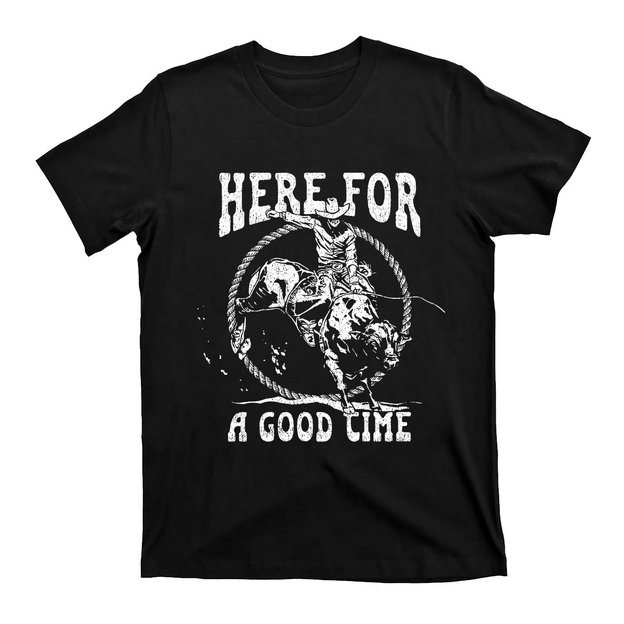 Here For A Good Time Western Cowboy T-Shirts