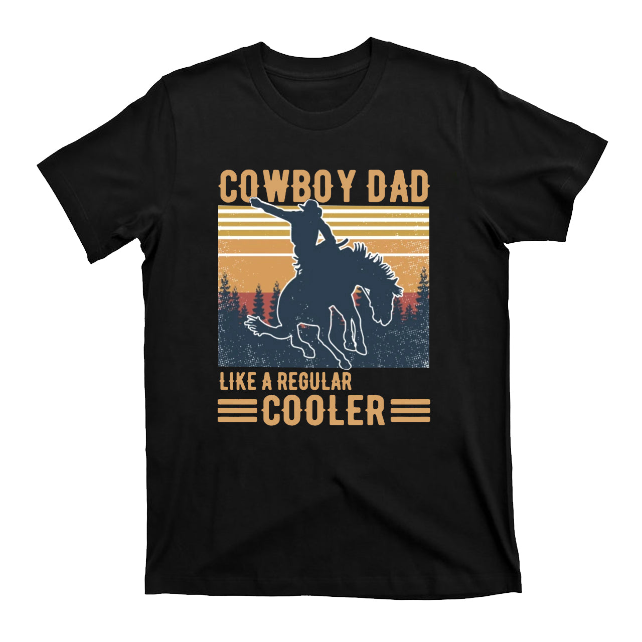 Cowboy Dad Like A Regular Cooler Cowboy T-Shirts