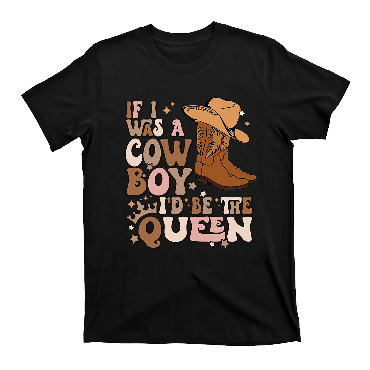 I'D Be The Queen Cowboy T-Shirts