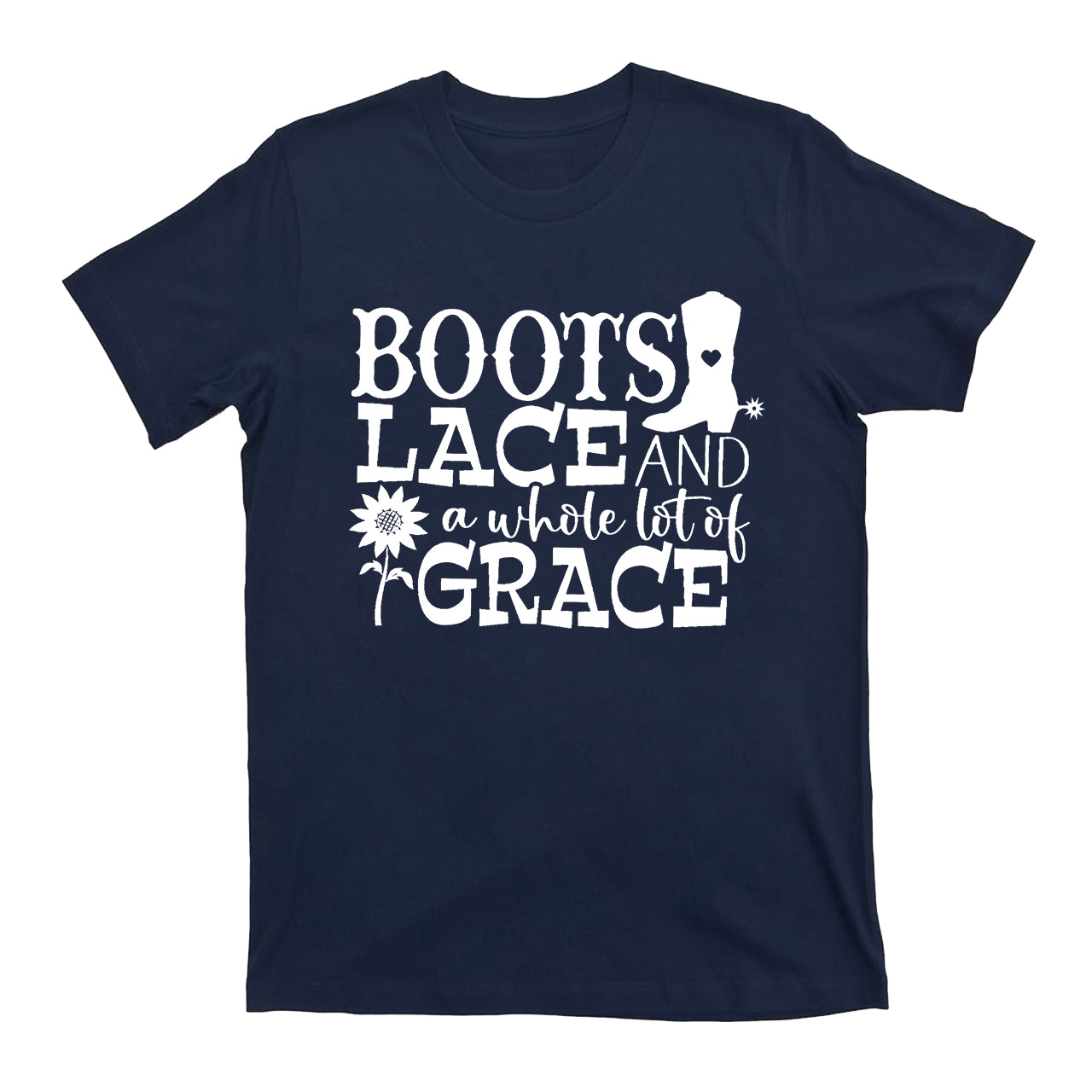 Boots Lace And A Whole Lot Of Grace Cowboy T-Shirts