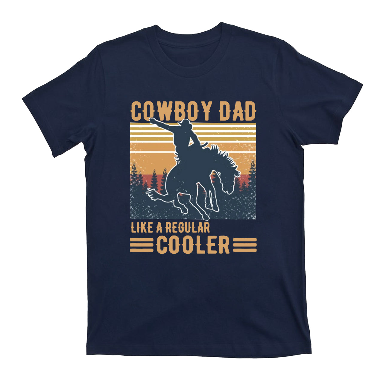 Cowboy Dad Like A Regular Cooler Cowboy T-Shirts