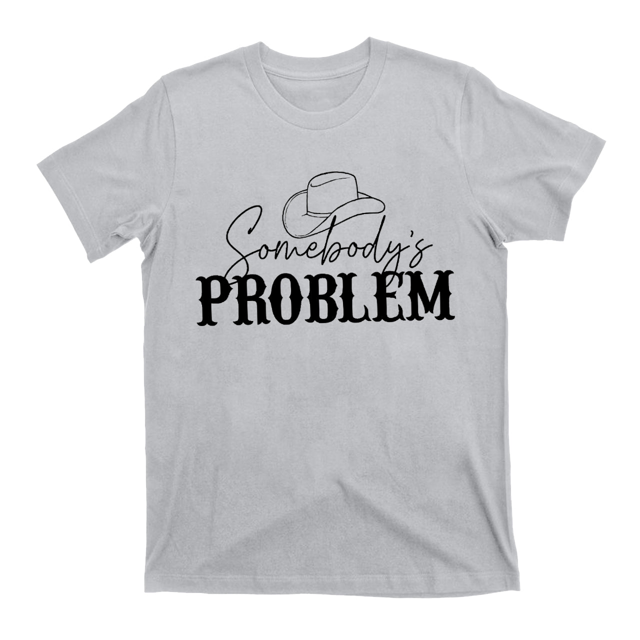 Somebody's Problem Country Music Tees