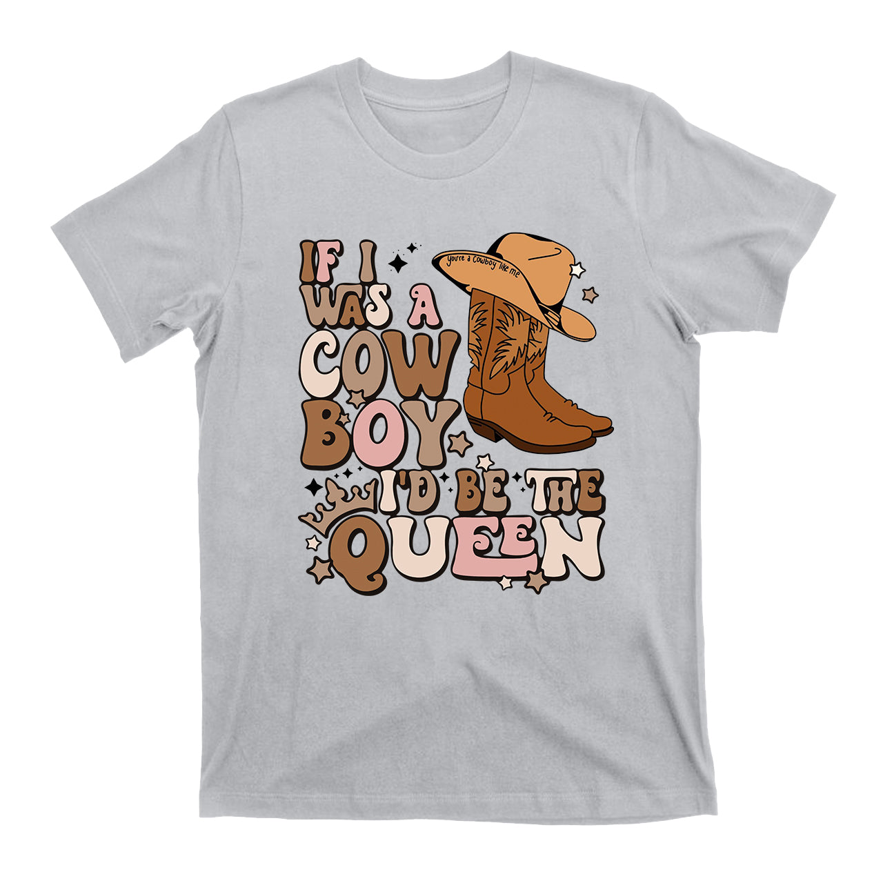 I'D Be The Queen Cowboy T-Shirts