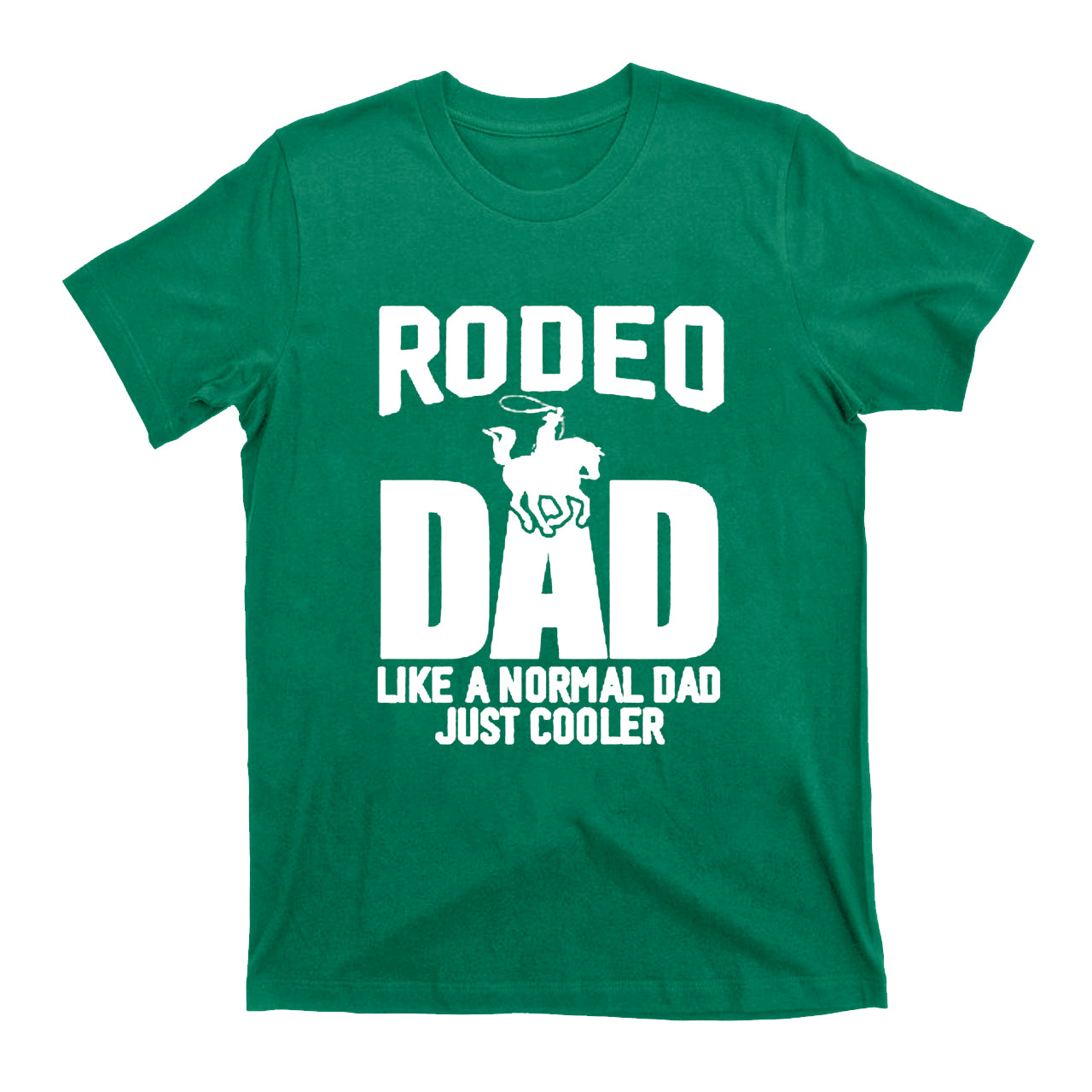 Rodeo Dad Like A Normal Dad Just Cooler Cowboys T- Shirts