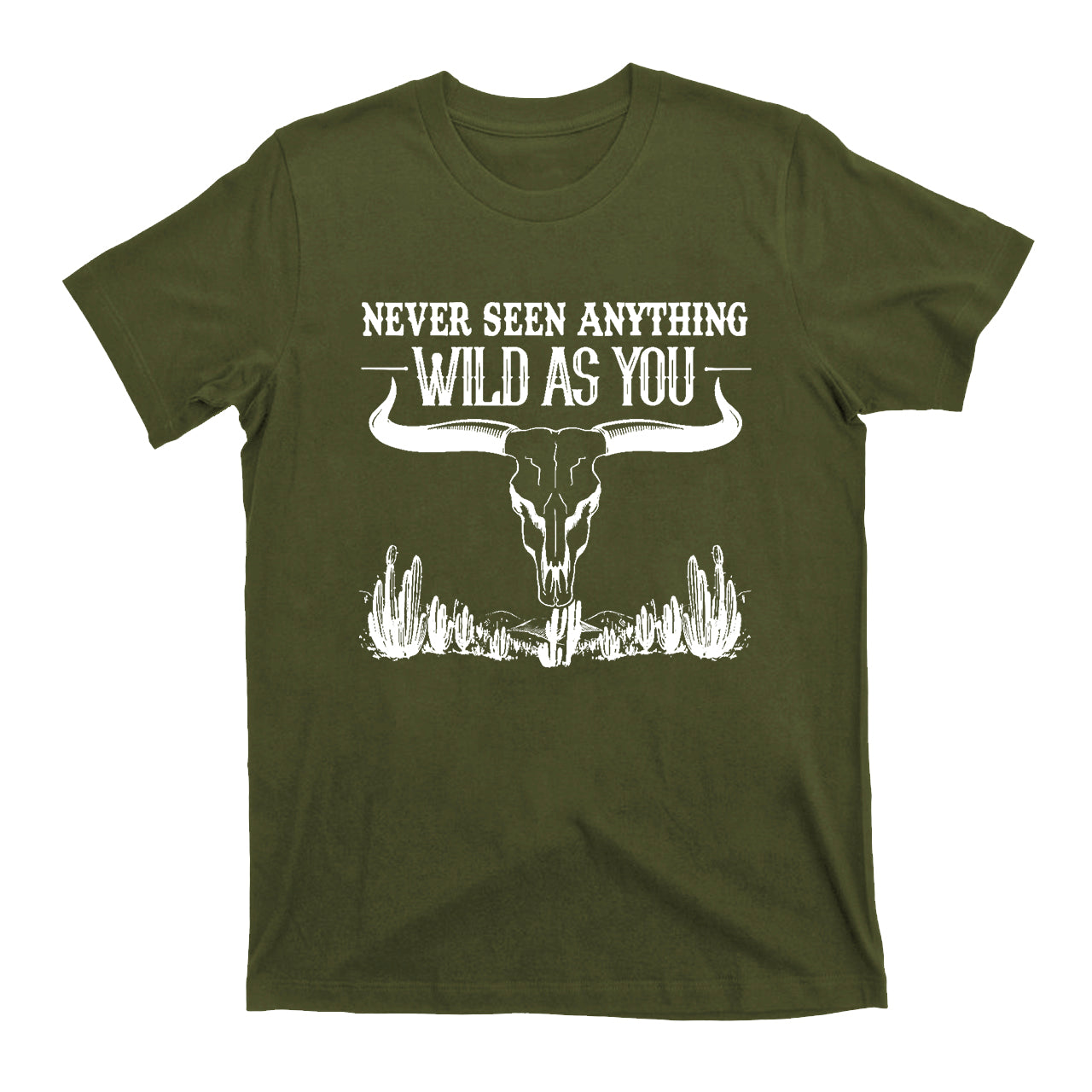 Never Seen Anything Wild As You Western Cowboy T-Shirt