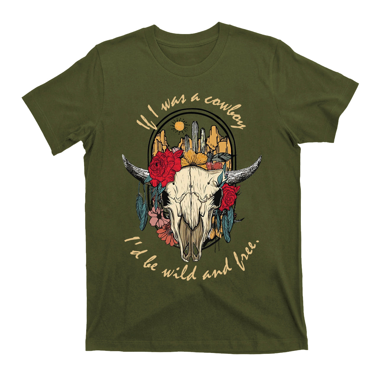 If I Was A Cowboy I'd Be Wild & Free Country Vintage T-Shirts