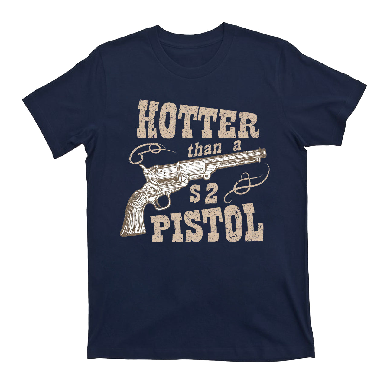 Hotter Than A Two Dollar Pistol Cowboy T-Shirts