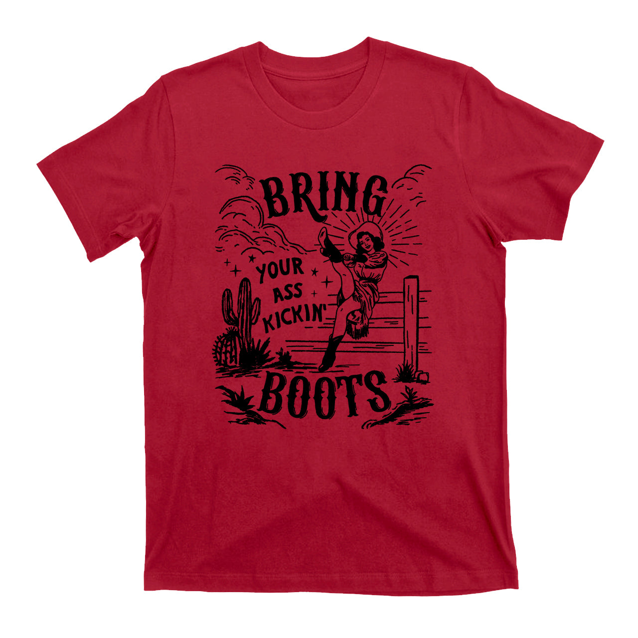 Bring Your Ass Kicking Boots Western Trendy Cowgirl Tees