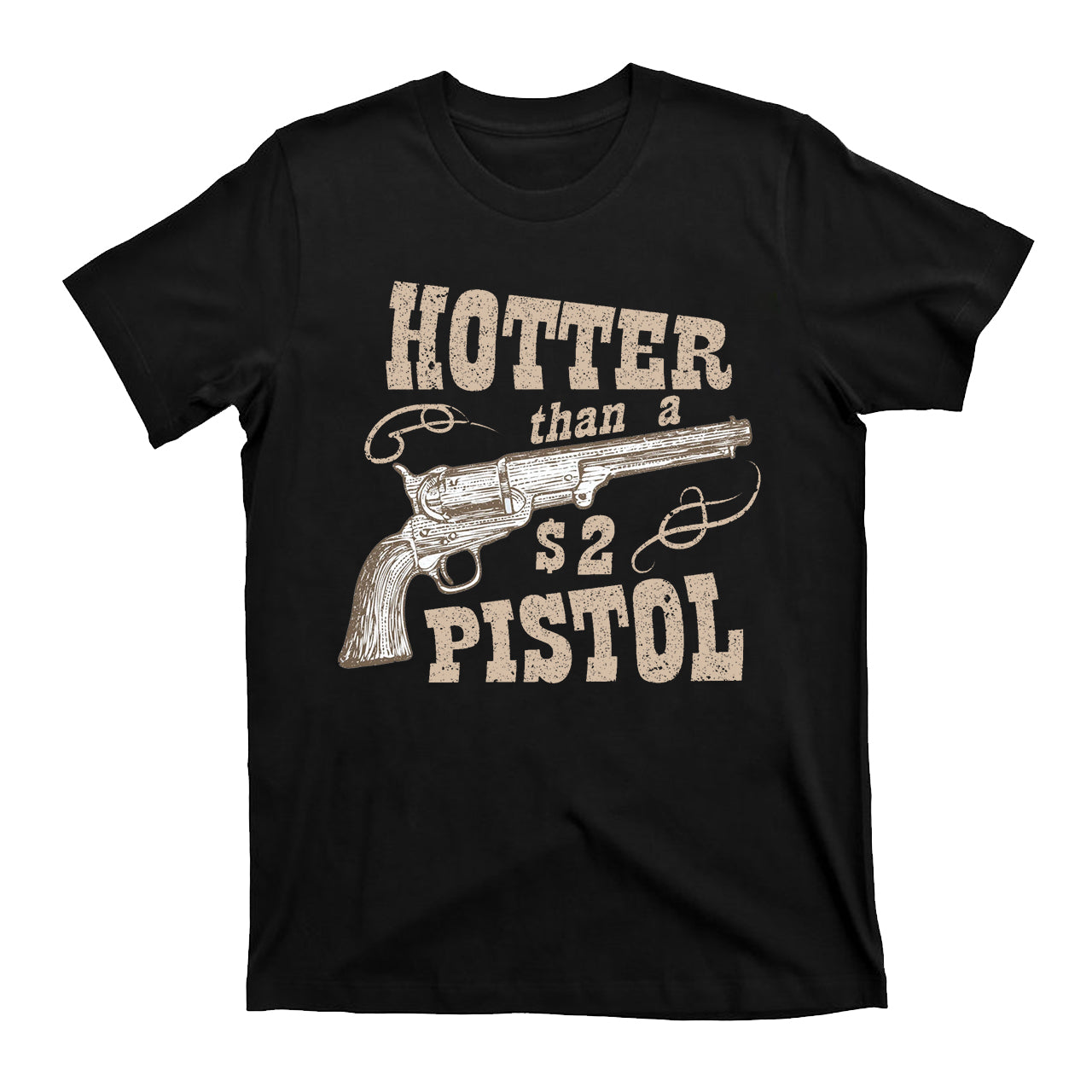 Hotter Than A Two Dollar Pistol Cowboy T-Shirts