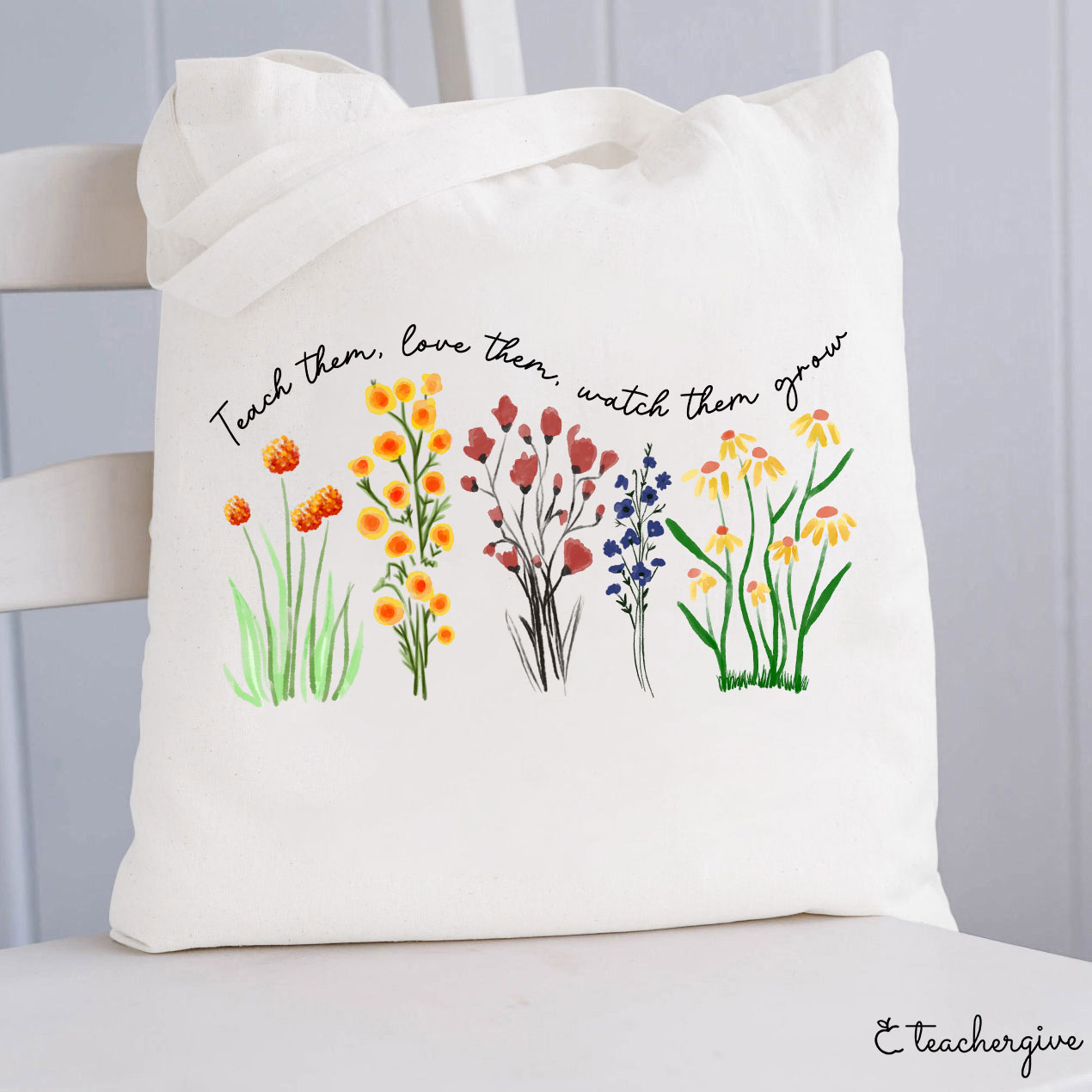 Teach Them Love Them Watch Them Grow Tote Bag