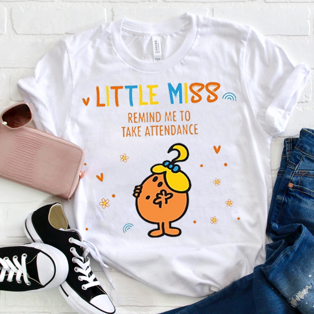 Little Miss Remind Me To Take Attendance  T-Shirt