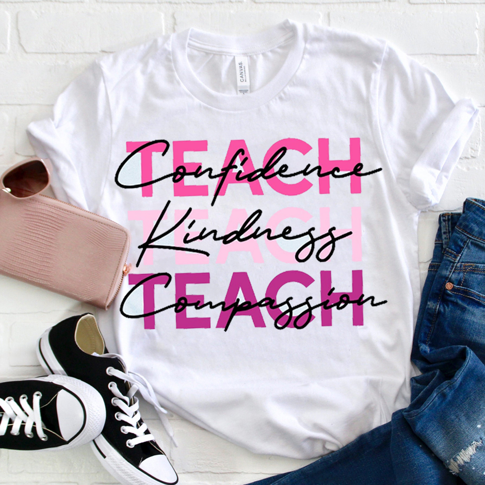 Teach Confidence Kindness Compassion T-Shirt
