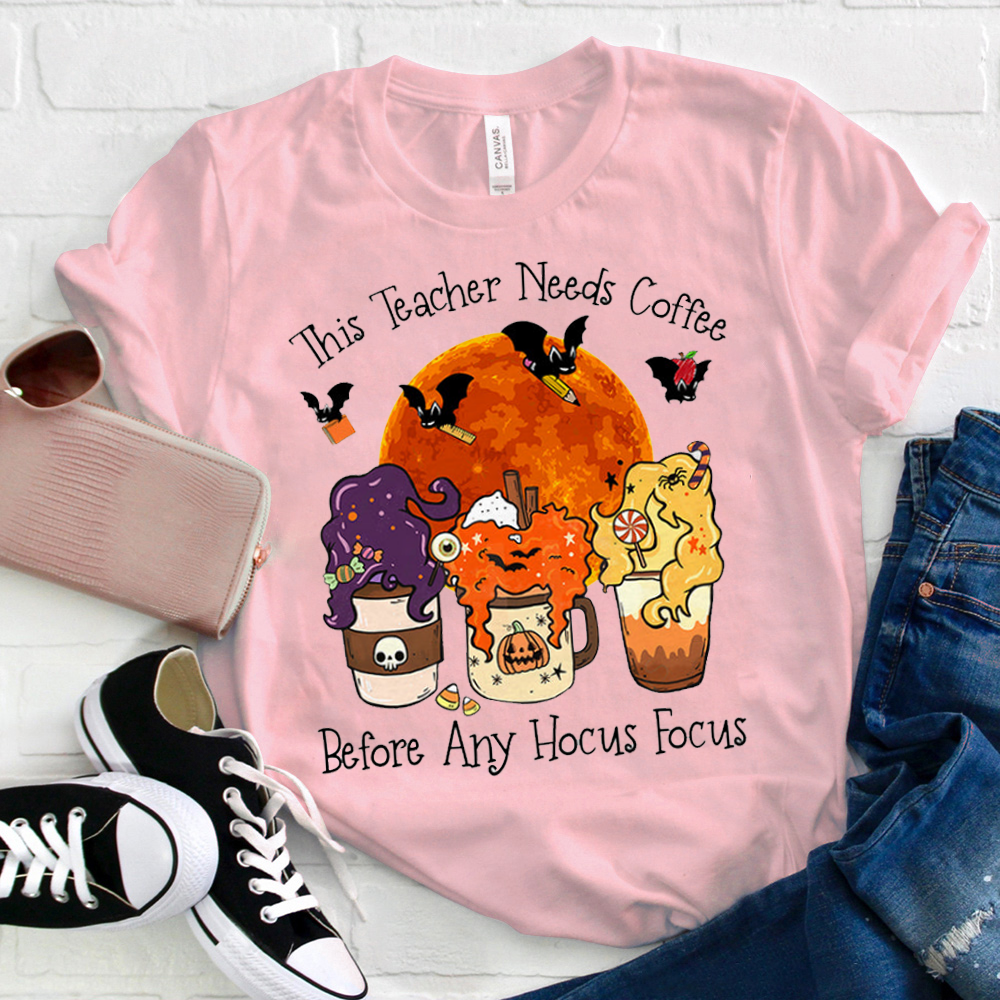 This Teacher Needs Coffee Before Any Hocus Focus T-Shirt