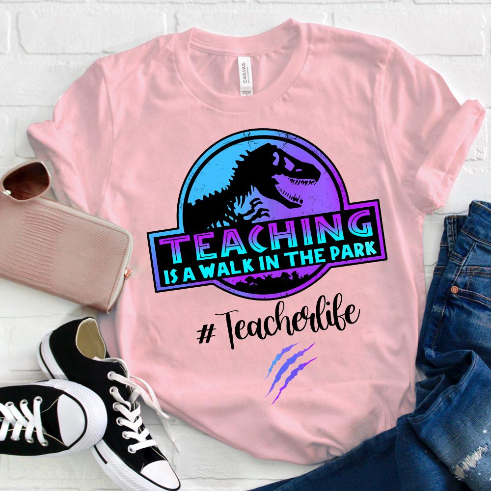 Teaching Is A Walk In The Park Teacherlife T-Shirt