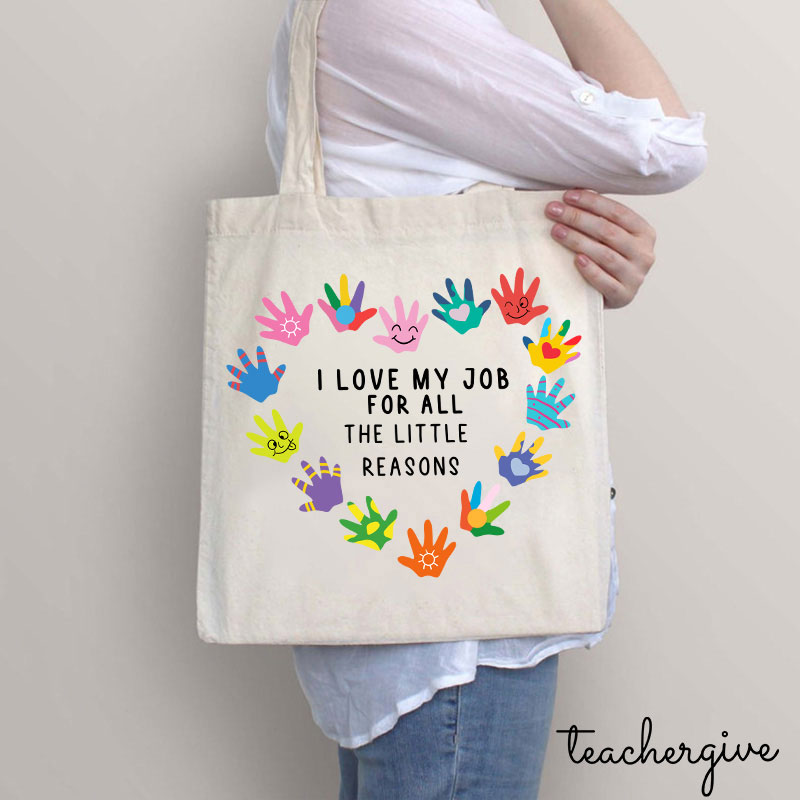 I Love My Job For All The Little Reasons Teacher Tote Bag